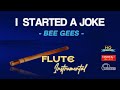 I STARTED A JOKE - BEE GEES - FLUTE INSTRUMENTAL LYRICS (REMAKE) - HQ AUDIO