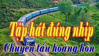 Tập hát đúng nhịp  Chuyến tàu hoàng hôn