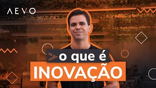 O que é inovação? Conceito e exemplos - com Luís Felipe Carvalho