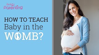 Teaching Baby in the Womb - Is It Possible?