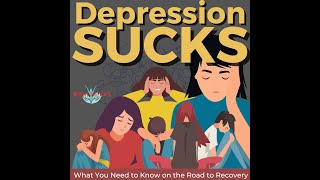 DEPRESSION SUCKS. (NEW Research) What You Need to Know on the Road to Recovery.