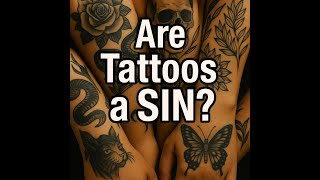 Are Tattoo's a "Sin"?