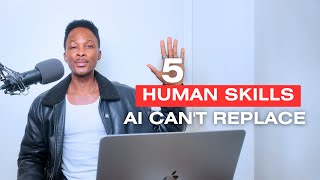 5 Human Skills AI Cant Replace