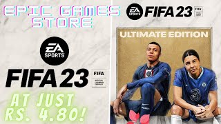 FIFA 23 (ULTIMATE EDITION) | EPIC GAMES STORES | JUST AT RS. 4.80