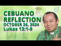 [CEBUANO]: October 26, 2024 | Lukas 13:1-9 | Sabado sa Ika-29 nga Semana Sulod sa Tuig, Cycle B.