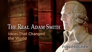 The Real Adam Smith: Ideas That Changed The World - Full Video
