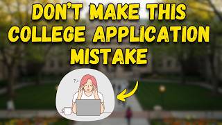 DON'T MAKE this College Application MISTAKE