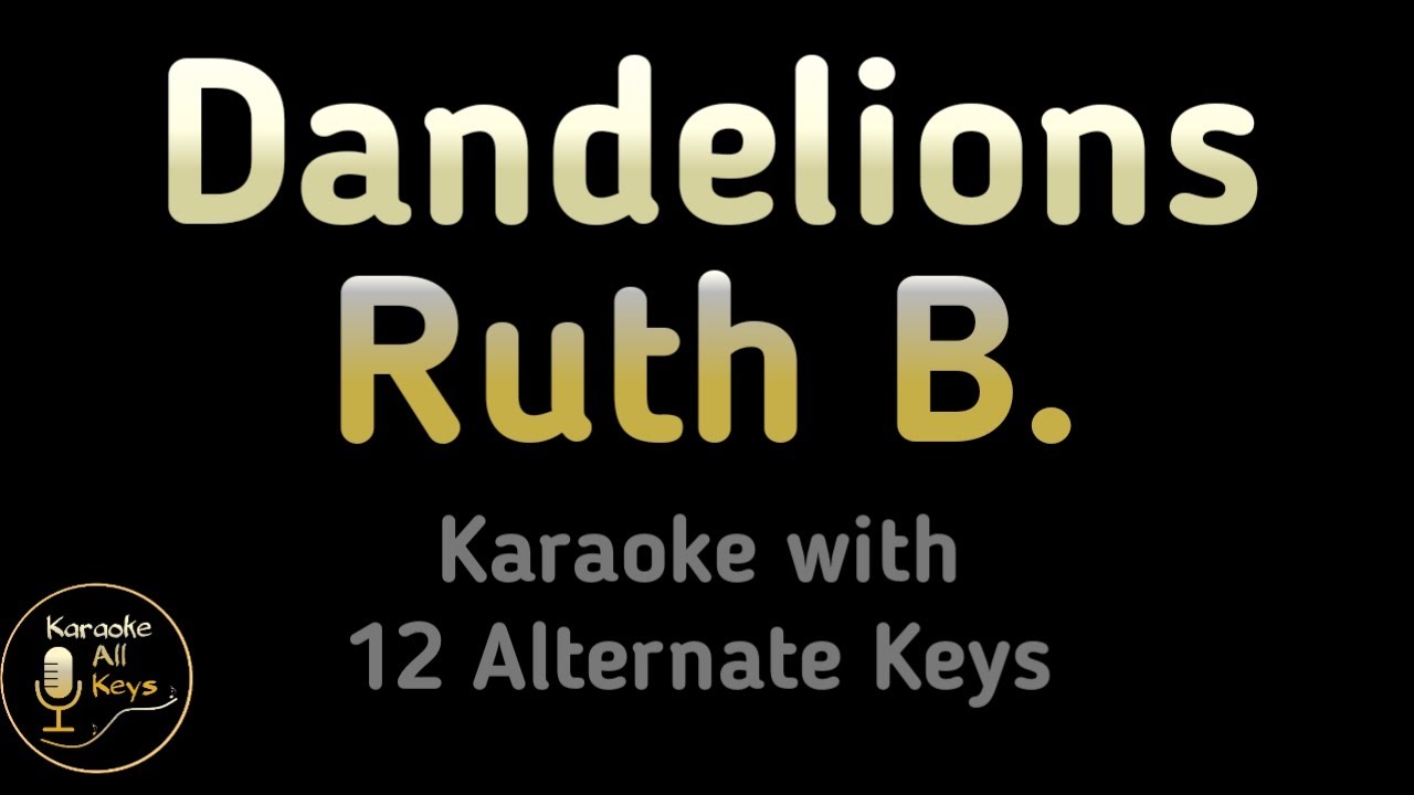 Dandelions Karaoke - Ruth B Instrumental Lower Higher Male Original Key ...