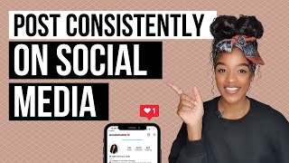 HOW TO POST CONSISTENTLY | How to stay motivated & create consistent content on social media