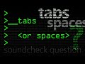 Tabs or Spaces? (Soundcheck Question) - Computerphile