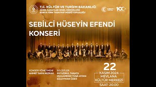 KONYA TÜRK TASAVVUF MÜZİĞİ TOPLULUĞU SEBİLCİ HÜSEYİN EFENDİ KONSERİ