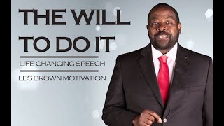 THE WILL TO DO IT AND WIN (Les Brown Motivational Speech Video)