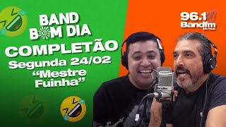 Podcast do Band Bom Dia - PROGRAMA COMPLETO Segunda-feira (24/02) - Tadeu Correia e Emerson França