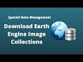 Spatial Data Management Week 9: Downloading Earth Engine Image Collections