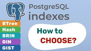 How to Choose PostgreSQL Indexes: B-Tree, Hash, BRIN, GIN & GiST