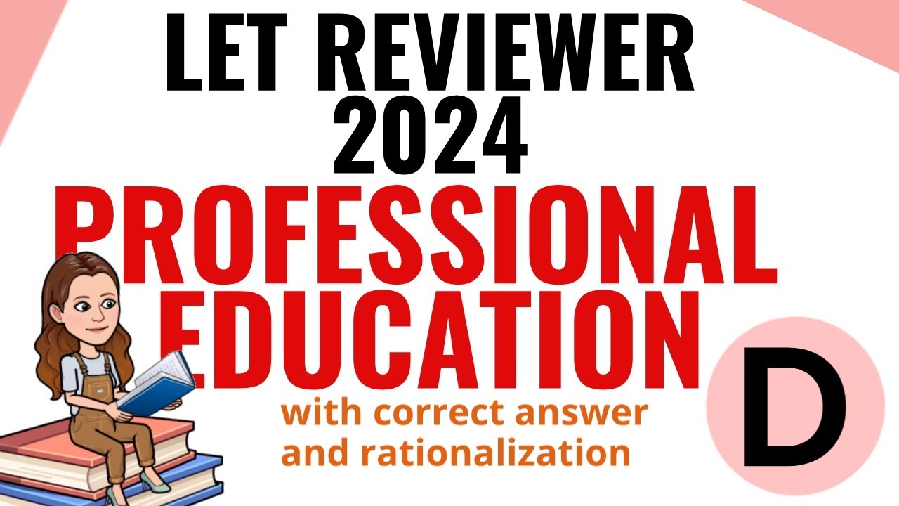 LET REVIEWER 2024: PROFESSIONAL EDUCATION WITH RATIONALIZATION (D ...