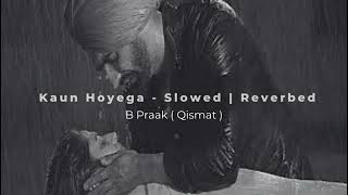 Kaun Hoyega - Slowed | Reverbed