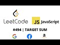 LEETCODE 494 (JAVASCRIPT) | TARGET SUM