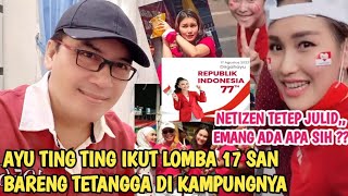 KESERUAN AYU TING TING MENYAMBUT HUT RI KE 77 DI KAMPUNGNYA.