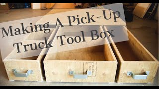 Making A Pick Up Truck Tool Box