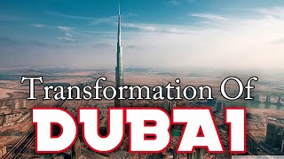 Transformation of Dubai '' Sand To Skyscraper '' || Unseen Facts