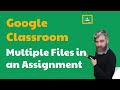 Adding multiple files to an assignment in Google Classroom (Bonus Material)