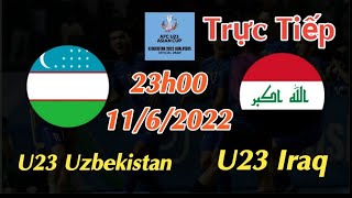Soi kèo trực tiếp U23 Uzbekistan vs U23 Iraq - 23h00 Ngày 11/6/2022 - U23 Châu Á