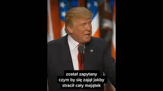 Co zrobiłby Donald Trump w momencie jak straciłby wszystko ?