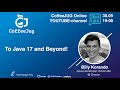 To Java 17 and Beyond! by Billy Korando | CoffeeJUG