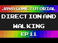 Java Game Tutorial: Ep 11 - Direction and Walking