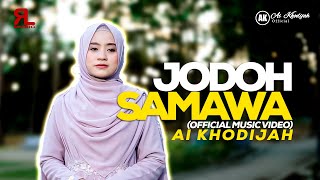 JODOH SAMAWA - AI KHODIJAH ( Official Music Video )