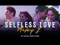 Selfless Love Mashup 2 | Suraj Shertukde | Arijit Singh | Chale Aana | Rangisari [ Bollywood LoFi ]