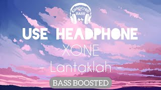 XONE - Lantaklah ( Lyrics ) | BASS BOOSTED AUDIO 🎧