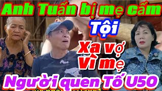 Chị Trang U50 không gặp anh Tuấn vì mẹ chồng