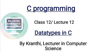 Data types in c language | c programming tutorial | class 12 | lecture 12 | programming in c