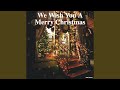 We Wish You a Merry Christmas