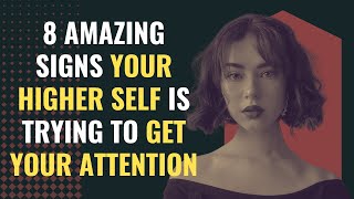 8 Amazing Signs Your Higher Self Is Trying To Get Your Attention | Awakening | Spirituality