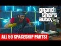 GTA 5 - All 50 Spaceship Parts Location Guide (GTA V) GTA 5 - All 50 Spaceship Parts Location Guide (GTA V)