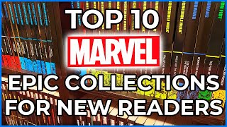 Top 10 Best Marvel Epic Collections For New Readers