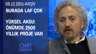 Yüksel Aksu: Türkiye’de senaryo yazamayan başka yerde yazamaz - Burada Laf Çok - 08.12.2011