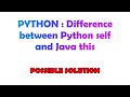 PYTHON : Difference between Python self and Java this