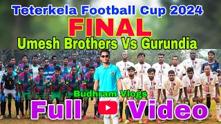 TETERKELA CUP FINAL MATCH 2024 || GURUNDIA Vs UMESH BROTHERS || ROURKELA 💕