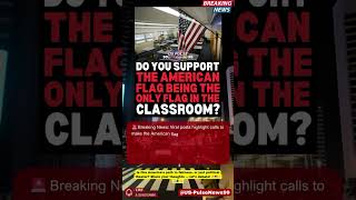 🔥Breaking news USA Only American Flag in Classrooms! #BreakingNews #USPolitics #Shorts