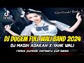 DJ DUGEM FULL WALI BAND 2024 !! DJ Masih Adakah X Yank Wali | REMIX FUNKOT TERBARU FULL BASS