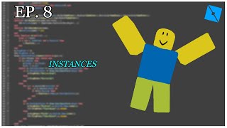 Learn How To Use Instances (Ep - 8) - Roblox Scripting Tutorial