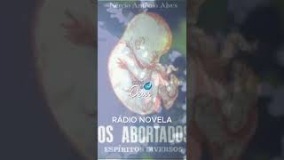 Os Abortados - RÁDIO NOVELA ESPÍRITA DIFÍCIL DECISÃO