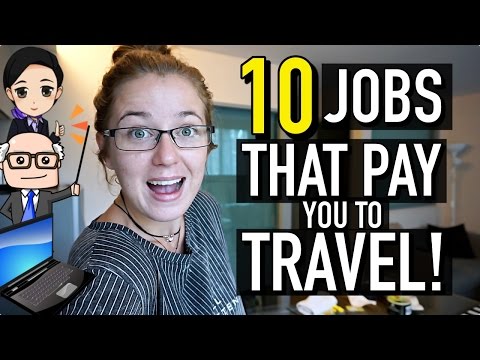 10 JOBS THAT PAY YOU TO TRAVEL THE WORLD! 10 JOBS THAT PAY YOU TO TRAVEL THE WORLD!