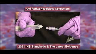 Anti-Reflux Needleless Connectors2021 INS Standards \u0026 The Latest Evidence