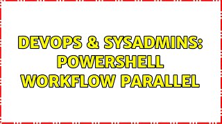DevOps & SysAdmins: Powershell Workflow Parallel