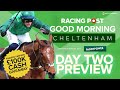 Good Morning Cheltenham LIVE | Cheltenham Festival Day 2 Preview | Horse Racing Tips | Racing Post